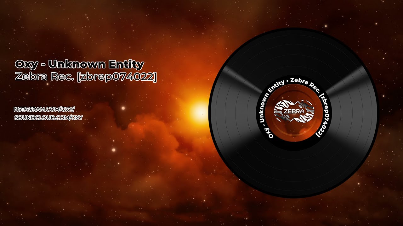 Oxy - Unknown Entity • Zebra Rec. [ZBREP074022]