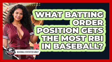 What Batting Order Position Gets The Most RBI In Baseball? - Baseball Statistics Vault