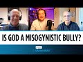 Dan Barker v Martin Kuhrt: Is the biblical God a malevolent, misogynistic, sadomasochistic bully?