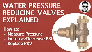 Pressure Reducing Valves Explained - How to Replace a Pressure Regulator or Adjust Water Pressure