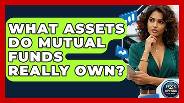 What Assets Do Mutual Funds Really Own? - Stock and Options Playbook