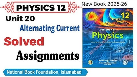 Unit 20 Solved  Assignment Alternating Current Class 12 Physics National book foundation