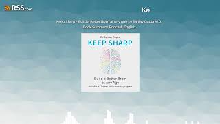 Keep Sharp - Build a Better Brain at Any Age by Sanjay Gupta M.D., Book Summary, Podcast,...