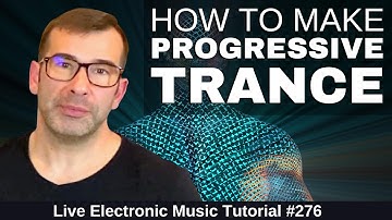 How to Make Progressive Trance Like Above & Beyond | Live Electronic Music Production #276