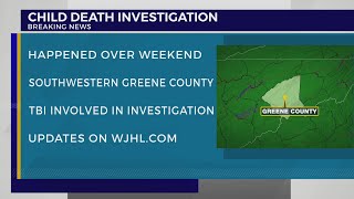 Greene Co. Sheriff's Department, TBI investigating child's death