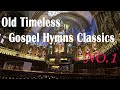 Old Timeless Gospel Hymns Classics 🎶 NO 1 l Hymns   Beautiful, No instruments, Relaxing