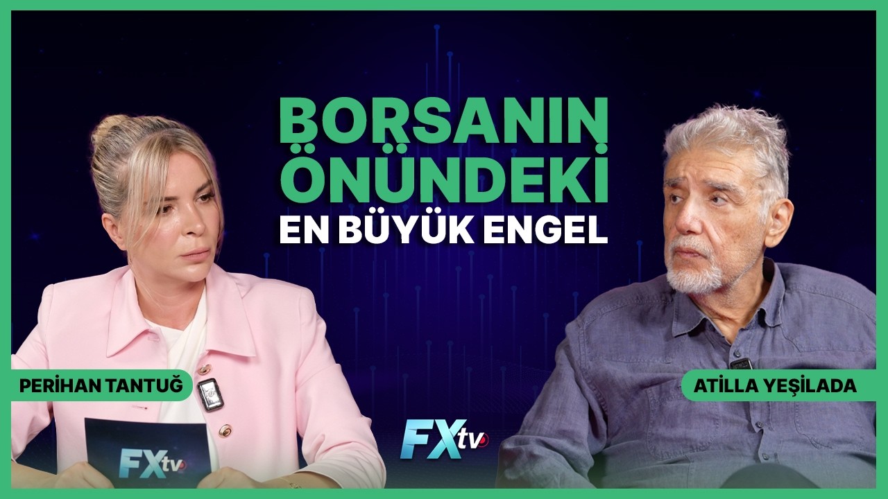 Borsanın Önündeki En Büyük Engel | Piyasanın Efendisi | Atilla Yeşilada & Perihan Tantuğ