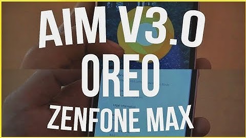 Oreo for Zenfone Max | AIM ROM V3.0 Oreo Overview [VoLTE]