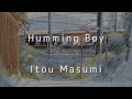 Itou Masumi-Humming Boy. Sub espa&ntilde;ol.