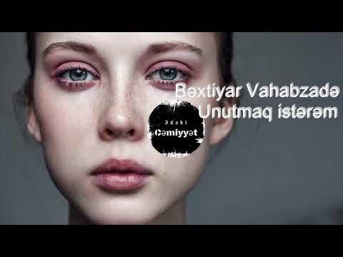 Bəxtiyar Vahabzadə - Unutmaq istərəm