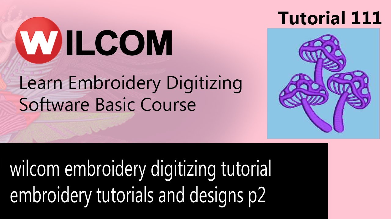 wilcom embroidery digitizing tutorial / embroidery tutorials and designs p2