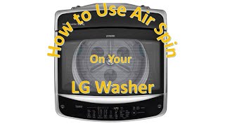 How To Use Air Spin On Your LG Washer