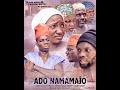 ADO NAMAMAJO 1&2 LATEST HAUSA FILM