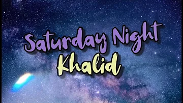 Khalid - Saturday Night (song and lyrics)