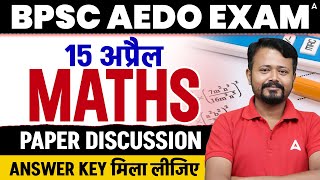 BPSC AEDO 2026 General Aptitude Paper Analysis Today | 15 अप्रैल MATHS Paper Discussion &amp; Answer key
