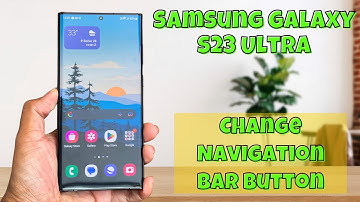 How to Change Navigation Bar Button Order On Samsung Galaxy S23 Ultra