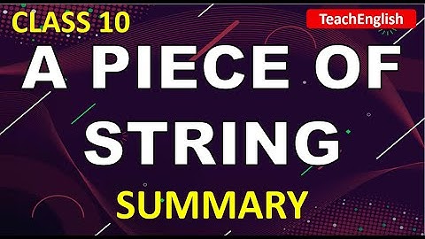 Class 10 English | Summary of A Piece of String
