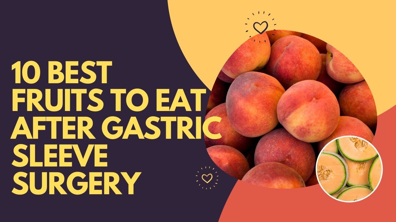 Best Fruits To Eat After Gastric Sleeve Surgery