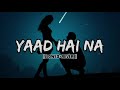 Yaad Hai Na Arijit SinghSlowed+ReverbLo-Fi Songlofimusic Mp3 Song