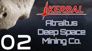 Kerbal Space Program | Atraitus Deep Space Mining Co. | Episode 02