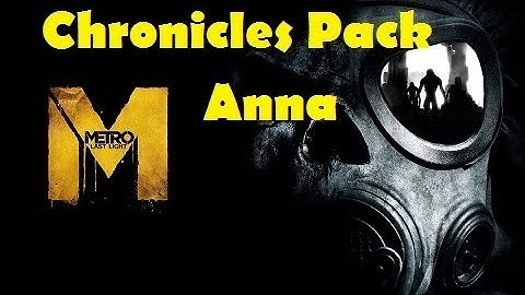 Metro: Last Light DLC Chronicles Pack Anna Gameplay Walkthrough - Full