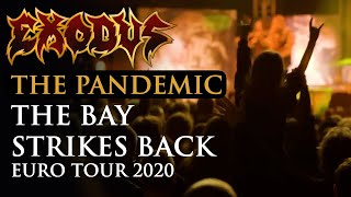 EXODUS - The Pandemic (The Bay Strikes Back Euro Tour 2020)