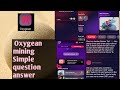 Oxygean mining token  ox you have to answer simple questions and earn from here sel click