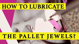 How to lubricate the pallet fork jewels? | Which grease? | Tutorial | DIY | Watch Repair