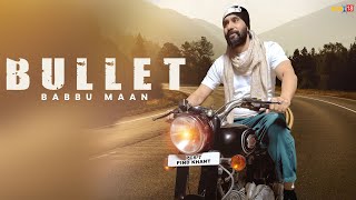 Video thumbnail of "Babbu Maan - Bullet | Punjabi Song 2023"