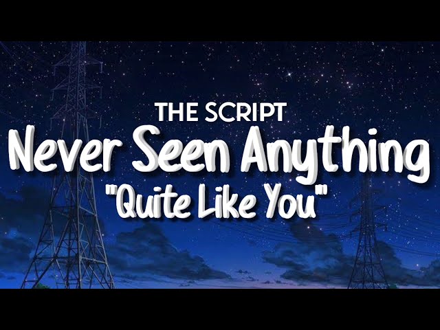 The Script - Never Seen Anything Quite Like You (Acoustic - Lyrics) class=