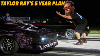 Taylor Ray s 5 year plan involves no prep street racing?  And other stuff.
