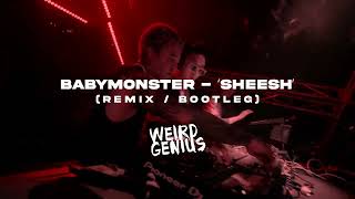 SHEESH - Baby Monster Weird Genius Remix Bootleg