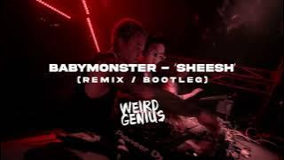 SHEESH - Baby Monster (Weird Genius Remix / Bootleg)
