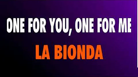 ►ONE FOR YOU, ONE FOR ME • LA BIONDA • KARAOKE