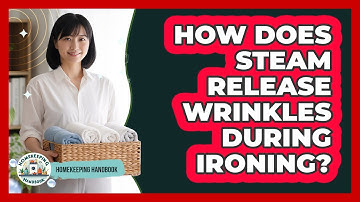 How Does Steam Release Wrinkles During Ironing? - Homekeeping Handbook