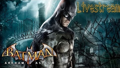 Batman: Return To Arkham - Arkham Asylum Walkthrough Gameplay PS4 - LIVESTREAM PART 1!!