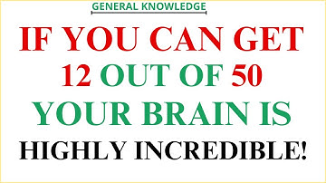 IF YOU CAN GET 12 OUT OF 50! YOUR BRAIN IS HIGHLY INCREDIBLE! | #generalknowledge