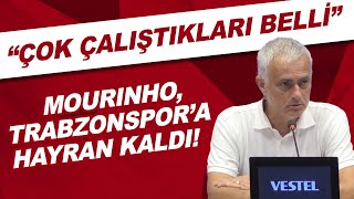 Mourinho, Trabzonspora Hayran Kaldı Çok Çalıştıkları Belli