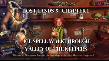 Lost Lands 5 | Chapter 1 | Ice Spell Walkthrough | Valley of the Keepers