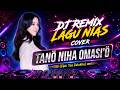 DJ Remix Lagu Nias Cover - TANÕ NIHA OMASI'Õ (Cipt. Yas Zalukhu)