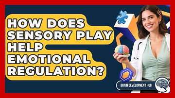 How Does Sensory Play Help Emotional Regulation? - Brain Development Hub