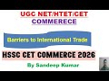 HSSC CET commerce | UGC net commerce | HTET PGT commerce | Barrier to international trade | CET 2026