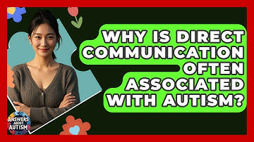 Why Is Direct Communication Often Associated With Autism? - Answers About Autism