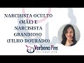 Narcisista Oculto (Mãe) e Narcisista Grandioso (Filho Dourado)