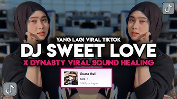 DJ SWEET LOVE X DYNASTY VIRAL TIKTOK SOUND HEALING