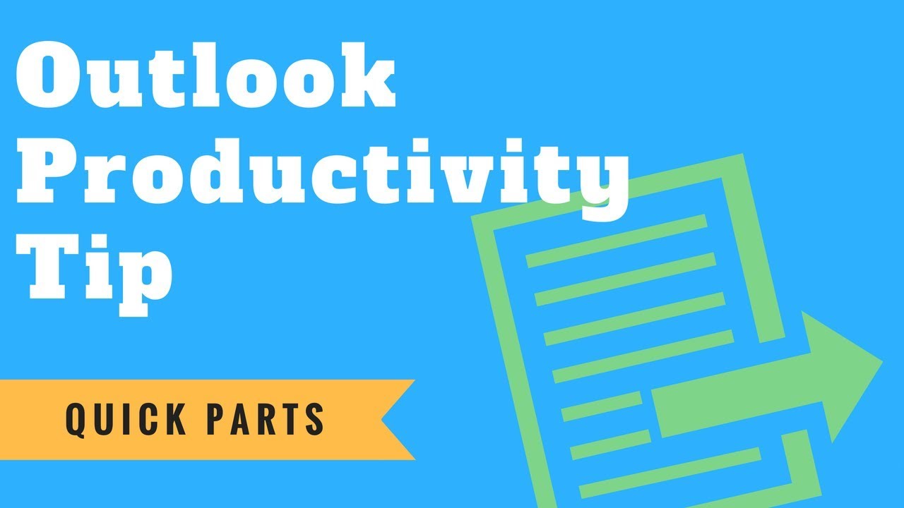 Quick Tips Outlook Outlook Productivity Tip: Quick Parts - YouTube