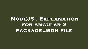 NodeJS : Explanation for angular 2 package.json file