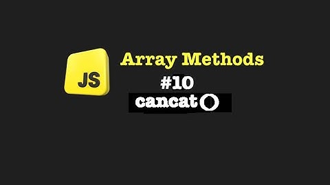 Understanding the concat() Array Method | JavaScript Tutorial