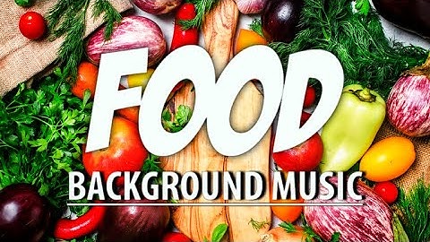 Background Music for Meal Prep Videos | Cooking Soundtrack for Food Prep and Time-Lapse Edits