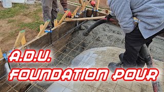 ADU, FOUNDATION CONCRETE POUR AND INSTALLATION